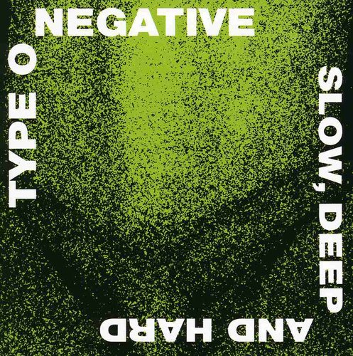 TYPE O NEGATIVE - SLOW DEEP & HARD