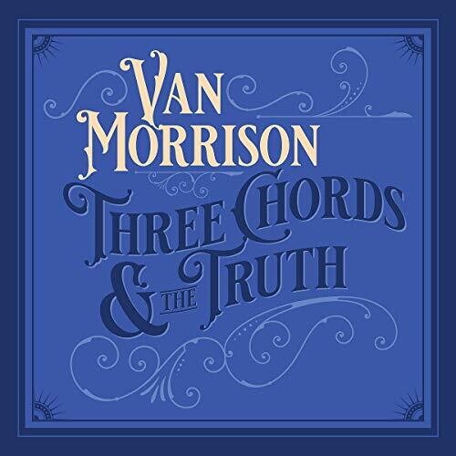 VAN MORRISON - THREE CHORDS & THE TRUTH