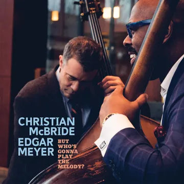 CHRISTIAN MCBRIDE - BUT WHOS GONNA PLAY THE MELODY (RSD24)