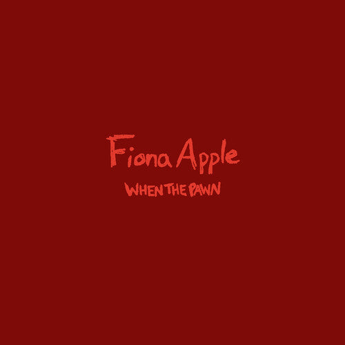 FIONA APPLE - WHEN THE PAWN...